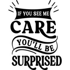 If See Me Care You'll Be Surprised