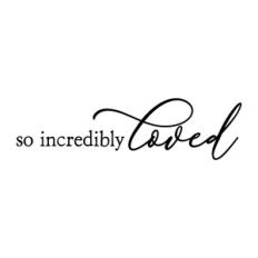 so incredibly loved | nursery quote