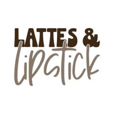 Lattes and Lipstick