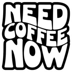 Need Coffee Now