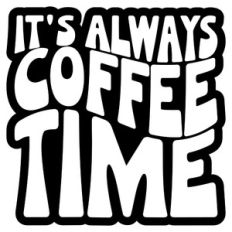 It's Always Coffee Time