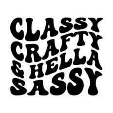 Classy Crafty and Hella Sassy