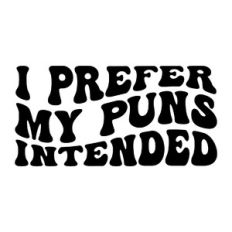 I prefer my puns intended