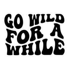 Go wild for a while