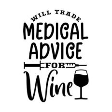 Will Trade Medical Advice For Wine