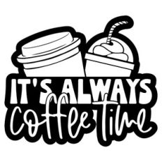 It's Always Coffee Time