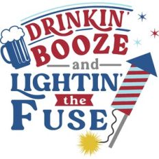 Drinkin' Booze and LIghtin' The Fuse