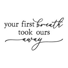 Your First Breath Took Ours Away | Nursery Quote