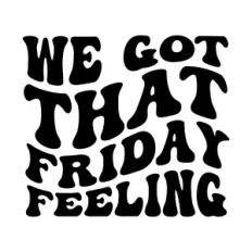 We got that Friday feeling