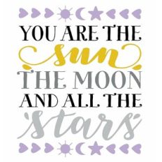 You are the sun the moon and all the stars