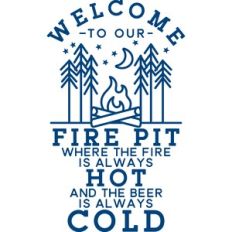 welcome to our fire pit