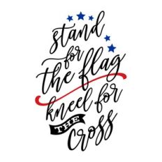 Stand For The Flag, Kneel For The Cross