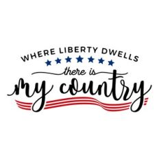 Where Liberty Dwells There Is My Country