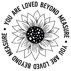 You Are Loved Beyond Measure Sunflower Word Quote