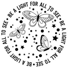 Be A Light For All To See Butterflies Word Quote Circle