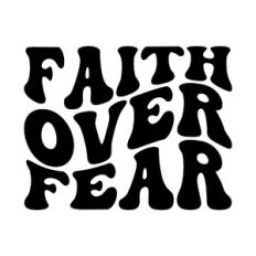 Faith over fear