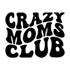Crazy moms club