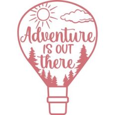 adventure is out there hot air balloon