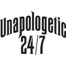 Unapologetic 24/7