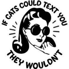 if cats could text you