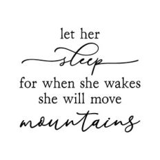 let her sleep for when she wakes she will move mountains | nursery quo