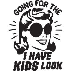Going for the I have Kids look