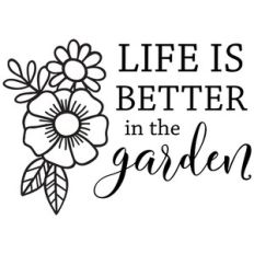 life is better in the garden