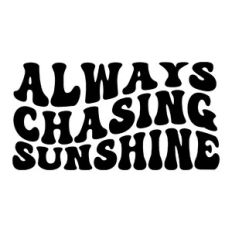 Always chasing sunshine