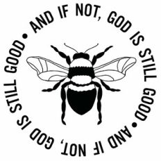 And If Not, God Is Still Good Bee Word Quote Circle