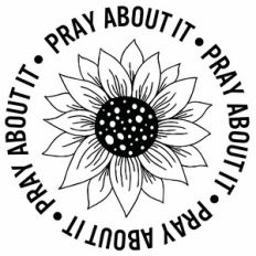 Pray About It Sunflower Word Quote Circle