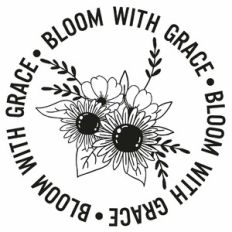 Bloom With Grace Flower Word Quote Circle