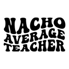 Nacho average teacher