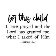 for this child i have prayed and the lord has granted | scripture quot