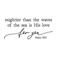 mightier than the waves of the sea | scripture quote