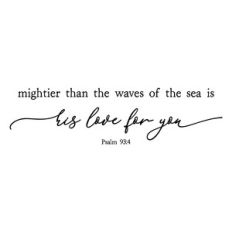 mightier than the waves of the sea | scripture quote