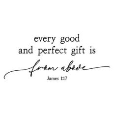 every good and perfect gift is from above | scripture quote
