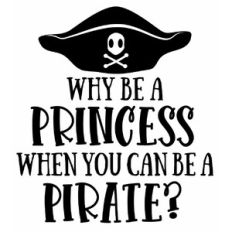 Why be a princess when you can be a pirate?