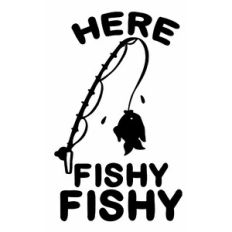 Here Fishy Fishy