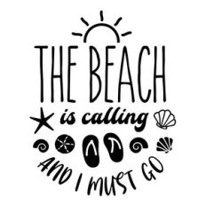 The Beach Is Calling And I Must Go