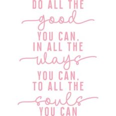 do all the good i can