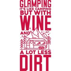 glamping is like camping with wine and a lot less dirt