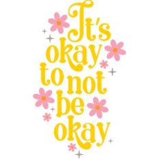it's okay to not be okay