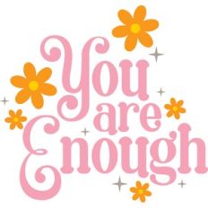you are enough