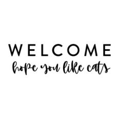 Welcome Hope You Like Cats
