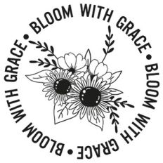 Bloom With Grace Flower Word Quote Circle