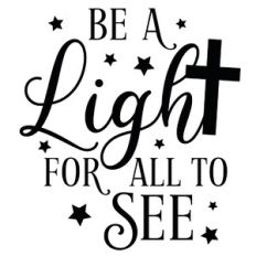 Be a Light for All To See Cross Quote