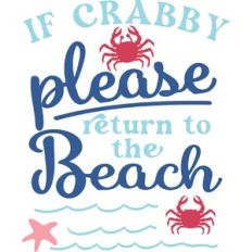 If Crabby Please Return To The Beach