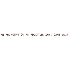 We Are Going On An Adventure