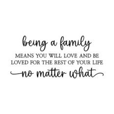 being a family means you will love and be loved | family quote