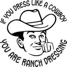 If you Dress like a Cowboy